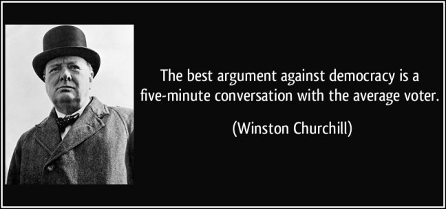 quote-the-best-argument-against-democracy-is-a-five-minute-conversation-with-the-average-voter-winston-churchill-37246